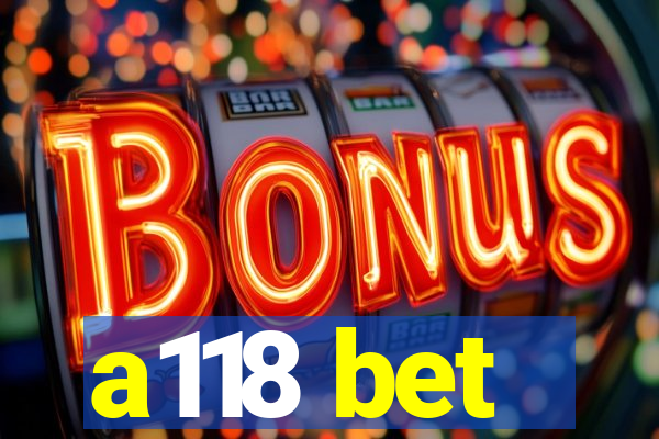 a118 bet